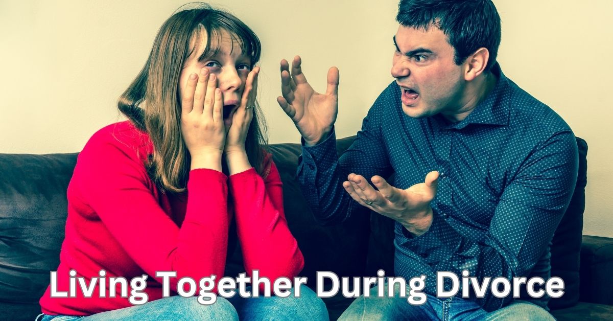 Living Together During Divorce