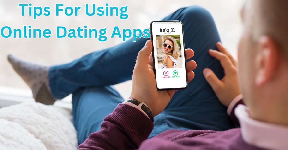 Tips For Using Online Dating Apps